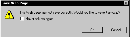 screen shot showing: 'This web page may not save correctly. Would you like to save it anyway?', OK and cancel buttons