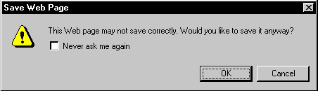 screen shot showing: 'This web page may not save correctly. Would you like to save it anyway?', OK and cancel buttons 